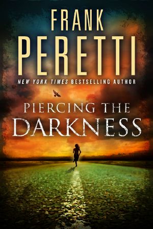 [Darkness 02] • Piercing the Darkness · A Novel